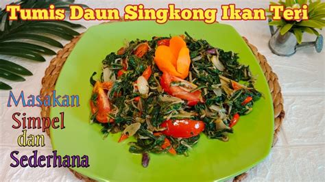 Resep Tumis Daun Singkong Ikan Teri Oseng Daun Singkong Yang Enak