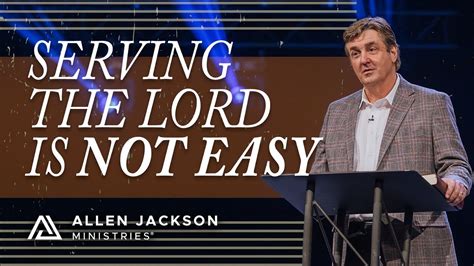 God Calls His People To Do Difficult Things Allen Jackson Ministries