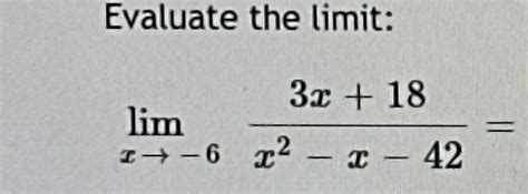 Solved Evaluate The Limit Limx→ 63x 18x2 X 42