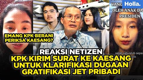 Reaksi Netizen Kpk Kirim Surat Ke Kaesang Untuk Klarifikasi Dugaan