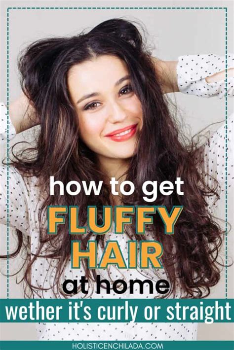 How to Get the Ultimate Fluffy Hair Look at Home