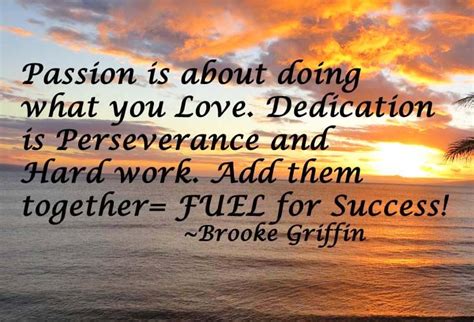 Dedicationperseverancepassionfuelforsuccess Passion Quotes