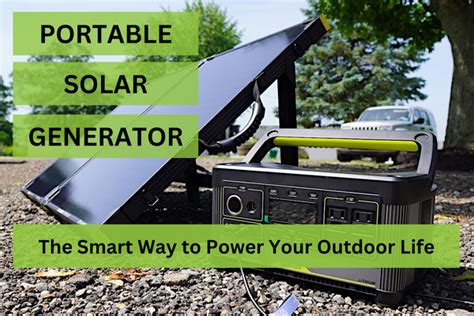 Portable Solar Generator Smart Way To Power Your Outdoor Life