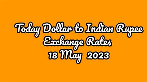 Today Dollar To Indian Rupee Exchange Rate 18 May 2023 Today Dollar