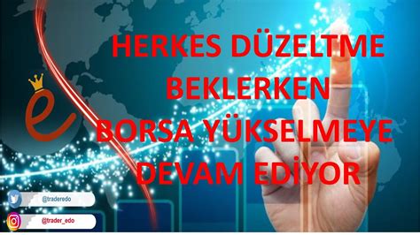 Borsa Sohbeti Borsa Yükselişine Devam Ediyor Hisse Analizleri