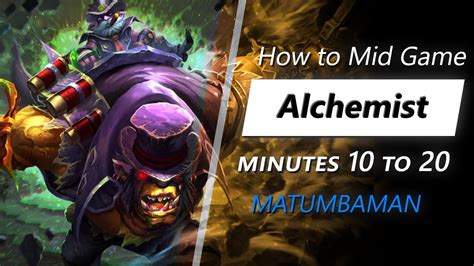 MATUMBAMAN Mid Game Alchemist Minute 10 To 20 YouTube