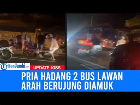 Viral Pria Hadang Bus Lawan Arah Di Lamongan Berujung Diamuk Hingga