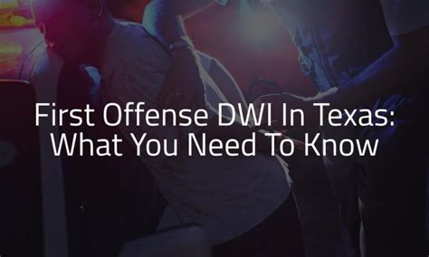 First Offense DWI in Texas: What You Need to Know