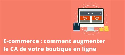 Tuto E Commerce Comment Augmenter Le Ca De Votre Boutique En Ligne