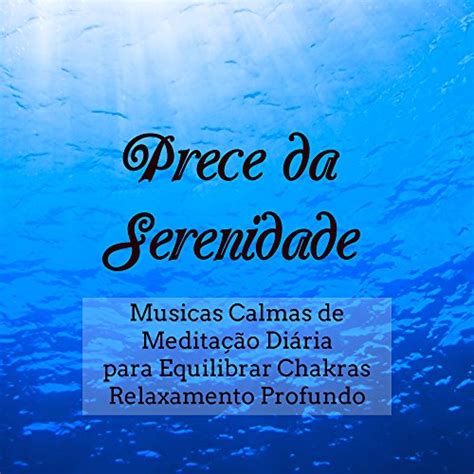 Prece Da Serenidade Musicas Calmas De Medita O Di Ria Para