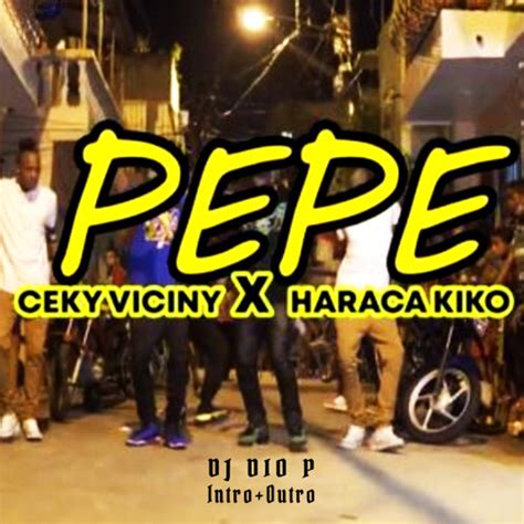 Stream Ceky Viciny Ft Haraca Kiko El Pepe DJ Dio P Dembow 120BPM