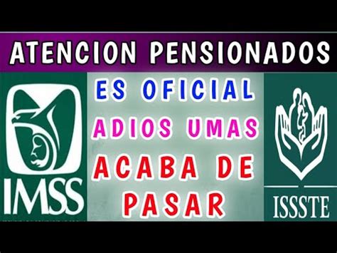 NOTICIA IMPORTANTE PENSION IMSS E ISSSTE ADIOS UMAS CON CLAUDIA