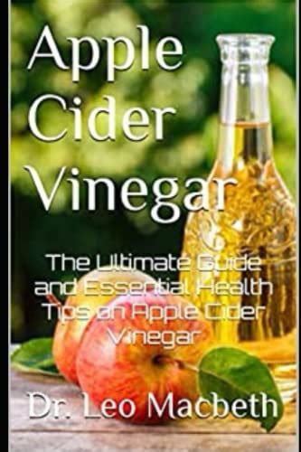 Apple Cider Vinegar The Ultimate Guide And Essential Health Tips On Apple Cider Vinegar By Dr