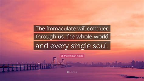 St Maximilian Kolbe Quote The Immaculate Will Conquer Through Us