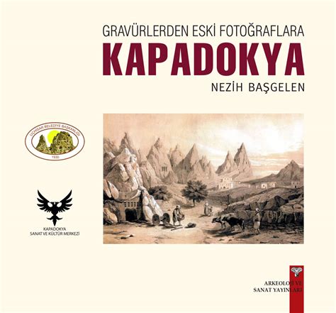 Gravürlerden Eski Fotoğraflara Kapadokya Arkeoloji ve Sanat