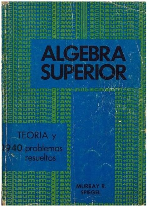 Algebra Superior Teoría Y 1940 Problemas Resueltos Spanish Edition