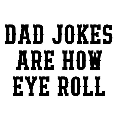 Dad Jokes Are How Eye Roll Vector Art At Vecteezy