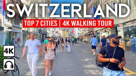 Switzerland S Top 7 Cities 🇨🇭 4k Walking Tours Of Must Visit Destinations Youtube