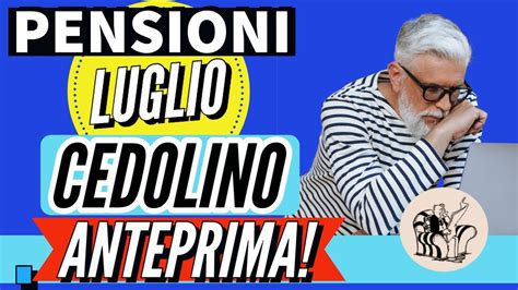 Pensioni Cedolino Luglio Anteprima Ecco Cosa Conterr