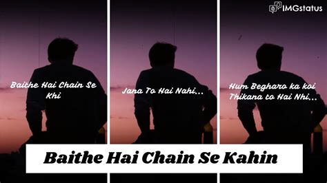 Baithe Hain Chain Se Kahin Jana Toh Hai Nahi Status Video Imgstatus