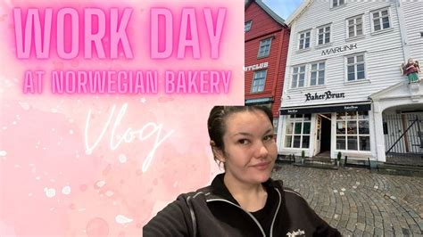 Day In My Life Working At A Norwegian Bakery Norwegian Pastry