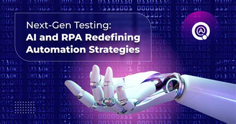 Next Gen Testing Ai And Rpa Redefining Automation Strategy