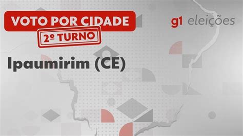 Eleições em Ipaumirim CE Veja como foi a votação no 2º turno Ceará