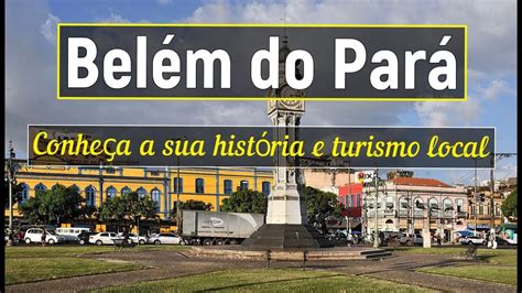 Belém do Pará Conheça a sua história e turismo local YouTube