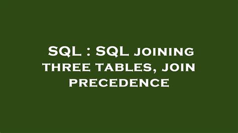 Sql Sql Joining Three Tables Join Precedence Youtube