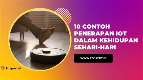 10 Contoh Penerapan IoT Dalam Kehidupan Sehari Hari Edspert Insight