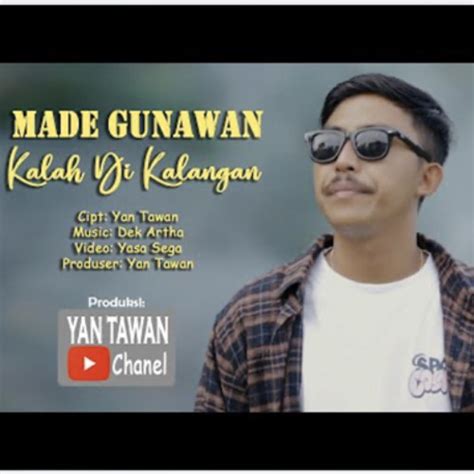 Stream Made Gunawan Kalah Dikalangan Official Video Klip Musik 128