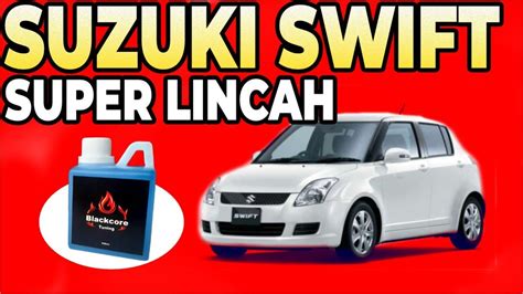 Blackcore Tunning Bikin Suzuki Swift Semakin Sadis Power Dan Torsi Nya