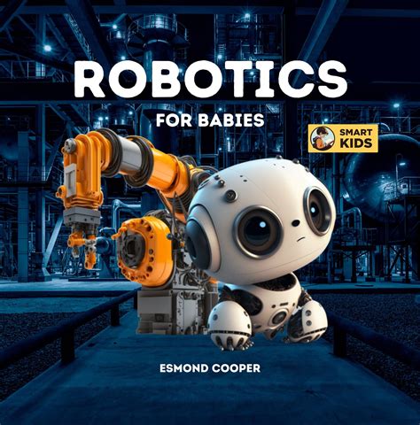 Robotics for Babies: A Simple Introduction to Robotics for Babies ...