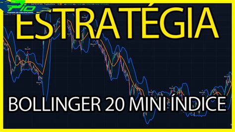 EstratÉgia Como Fazer Day Trade Com Bandas De Bollinger 20 Mini Índice Passo A Passo