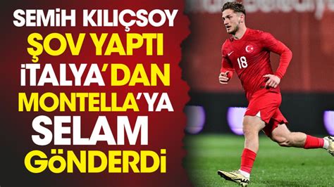 Semih K L Soy Yine Ov Yapt Talya Dan Montella Ya Selam G Nderdi