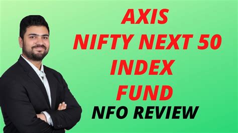 Axis Nifty Next 50 Index Fund Nfo Review Axis Mutual Fund 2022 New