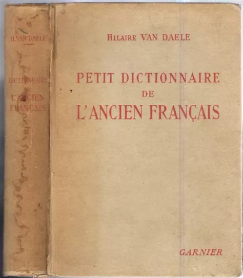 Petit Dictionnaire De L Ancien Fran Ais Par Hilaire Van Daele