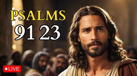 PSALM 91 And PSALM 23 The Two Of The Most Powerful Prayers In The