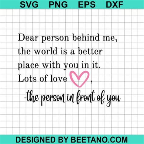 Dear Person Behind Me The World Is A Better Place With You In It SVG