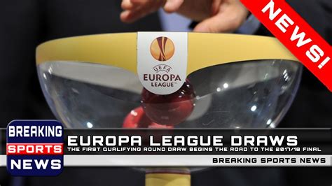 Europa League Draws First And Second Qualifying Round Youtube