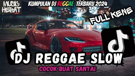 KUMPULAN DJ STYLE REGGAE SLOW FYP TIKTOK TERBARU DJ CAMPURAN VIRAL