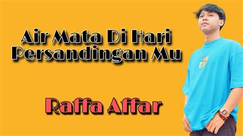 Raffa Affar Air Mata Di Hari Persandingan Mu Lirik Lagu Youtube