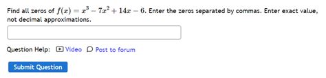 Solved Find All Zeros Of F X X3−7x2 14x−6 Enter The Zeros