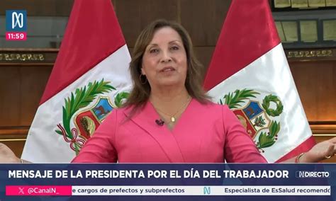 Dina Boluarte Dio Mensaje Por El D A Del Trabajador Canal N