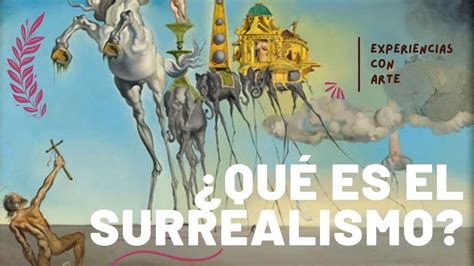 ¿quÉ Es El Surrealismo Origen Diferencias Con El Dadaísmo Y Un Desenlace Fatal 🗯 Youtube