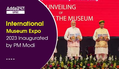 International Museum Expo Inaugurated By Pm Modi