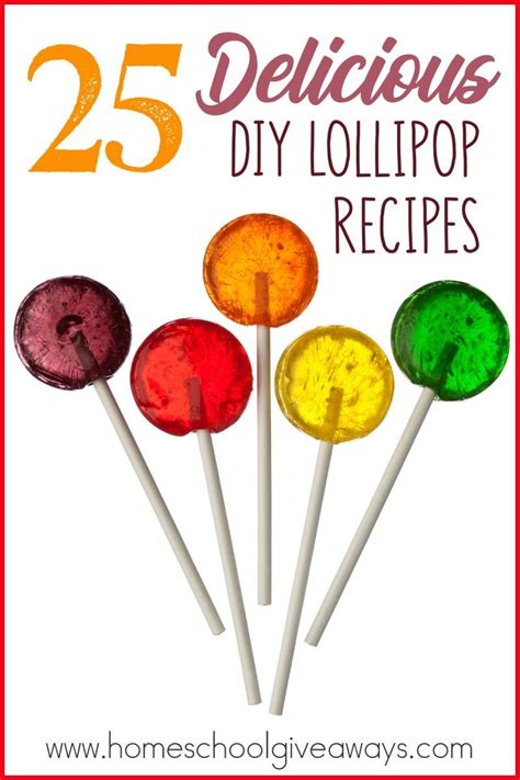 25 Delicious Diy Lollipops Lollipop Recipe Candy Recipes Homemade