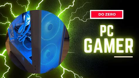 Montando Um Pc Gamer Do Zero Youtube