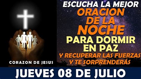 OraciÓn De La Noche De Hoy Jueves 08 De Julio Escucha La Mejor