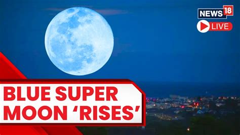 Blue Supermoon August 2023 Rare Spectacle Super Blue Moon To Be